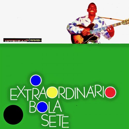 Bola Sete - O Extraordinário Bola Sete! (Remastered) (2019)