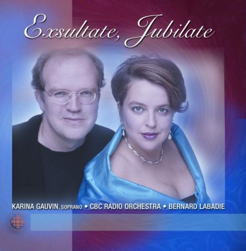 Karina Gauvin, CBC Radio Orchestra, Bernard Labadie - Exsultate, Jubilate (2001)