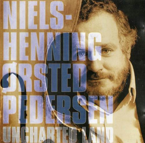 Niels-Henning Ørsted Pedersen - Uncharted Land (1992) 320 kbps+CD Rip