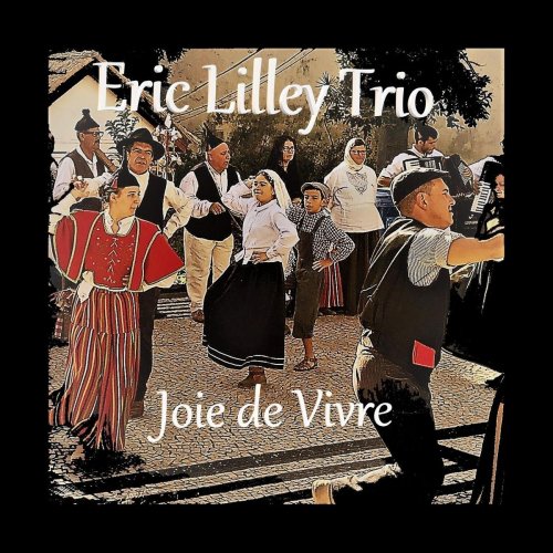 Eric Lilley Trio - Joie De Vivre (2019)