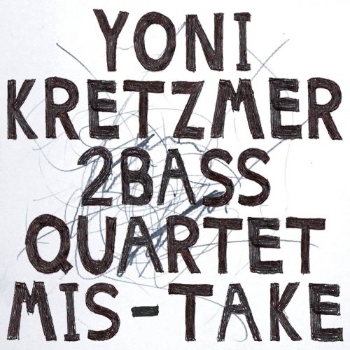 Yoni Kretzmer - 2Bass Quartet Mis-Take (2019)