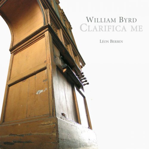 Léon Berben - Byrd: Clarifica me (2007)