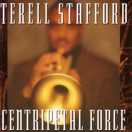 Terell Stafford - Centripetal Force (1997)