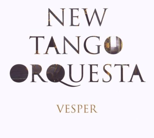 The New Tango Orquesta - Vesper (2009) FLAC