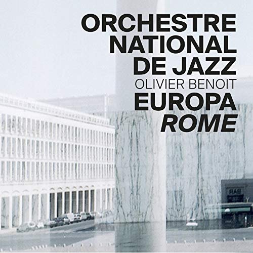Orchestre National de Jazz, Olivier Benoit - Europa Rome (2016)
