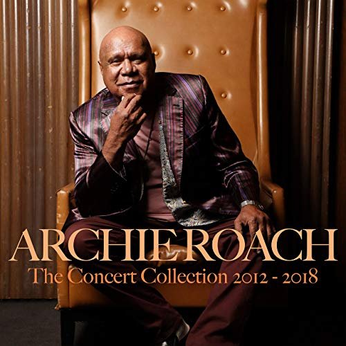 Archie Roach - The Concert Collection 2012 - 2018 (2019)