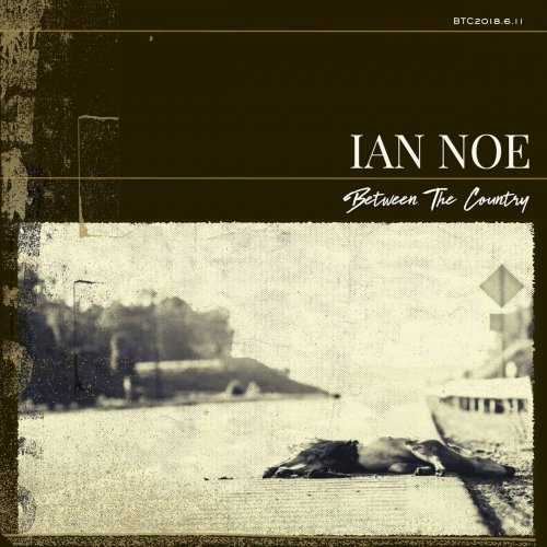 Ian Noe - Between the Country (2019) [Hi-Res]