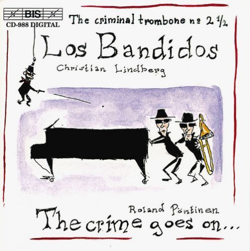 Christian Lindberg, Roland Pöntinen - Los Bandidos: The criminal trombone 2½ (2000)