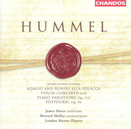 James Ehnes, London Mozart Players, Howard Shelley - Hummel: Adagio and Rondo alla Polacca, Violin Concerto, Piano Variations, Potpourri (2004)
