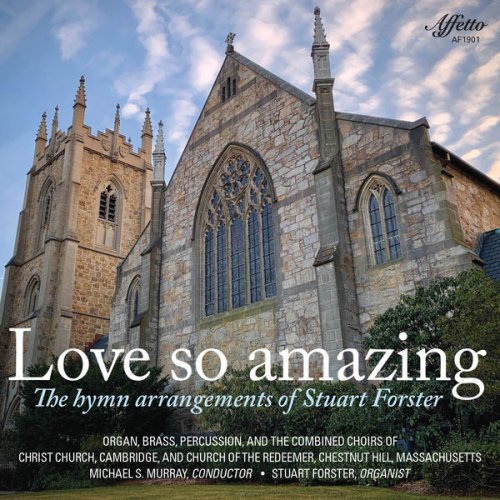 Stuart Forster, Church of the Redeemer Chestnut Hill - Love So Amazing: The Hymn Arrangements of Stuart Forster (2019) [Hi-Res]
