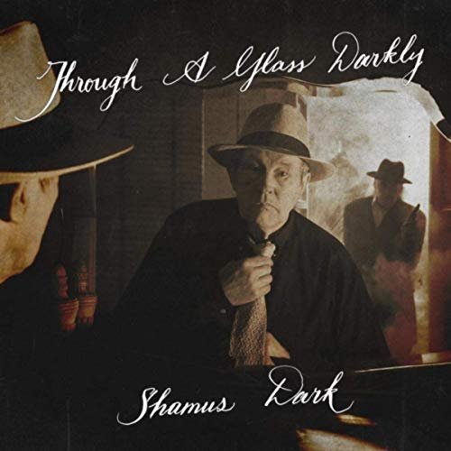 Shamus Dark - Through a Glass Darkly (2019)