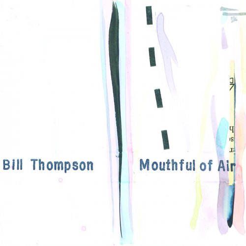 Bill Thompson - Mouthful of Air (2019)