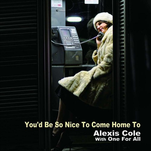 Alexis Cole, One For All - You'd Be So Nice To Come Home To (2010) CD-Rip
