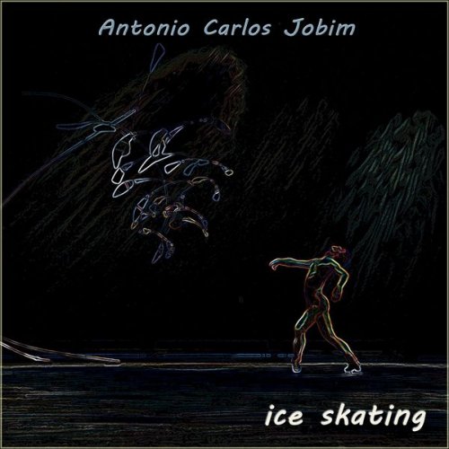 Antonio Carlos Jobim - Ice Skating (2019)