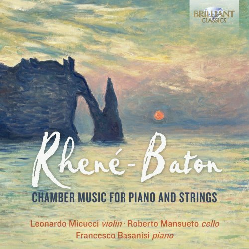 Leonardo Micucci, Francesco Basanisi & Roberto Mansueto - Rhené-Baton: Chamber Music for Piano and Strings (2019) [Hi-Res]