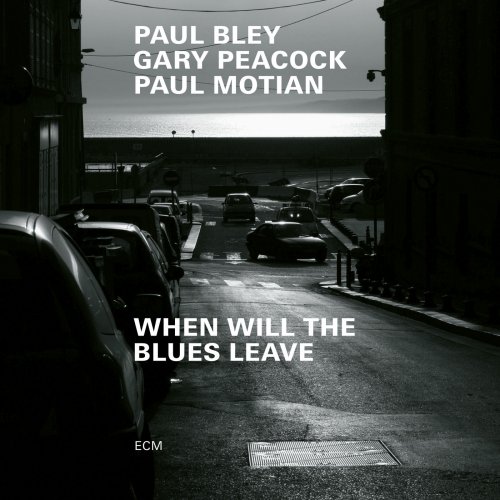 Paul Bley, Gary Peacock, Paul Motian - When Will The Blues Leave (Live at Aula Magna STS, Lugano-Trevano / 1999) (2019)