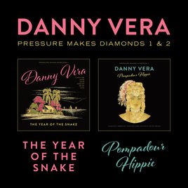 Danny Vera - Pressure Makes Diamonds 1 & 2 - The Year of the Snake & Pompadour Hippie (2019)