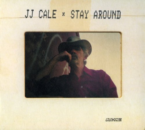 J.J. Cale - Stay Around (2019) CD-Rip