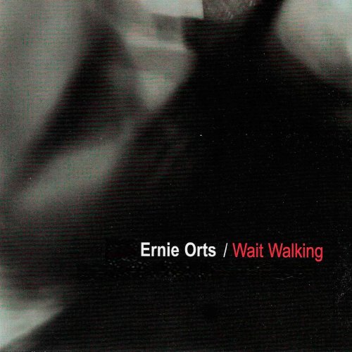 Ernie Orts - Wait Walking (2019)