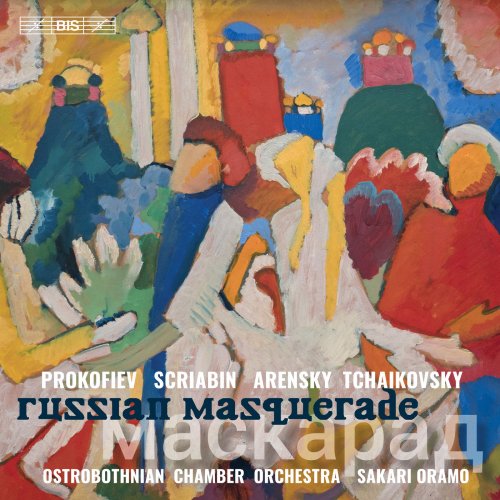 Ostrobothnian Chamber Orchestra & Sakari Oramo - Russian Masquerade (2019) [Hi-Res]