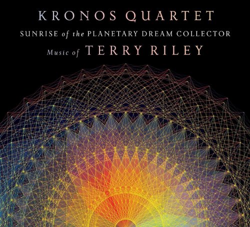 Kronos Quartet - Riley : Sunrise of the Planetary Dream Collector (2015) [Hi-Res]