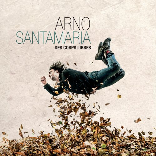 Arno Santamaria - Des corps libres (2015)
