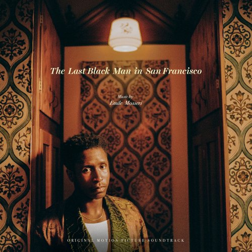 Emile Mosseri - The Last Black Man in San Francisco (Original Motion Picture Soundtrack) (2019) [Hi-Res]