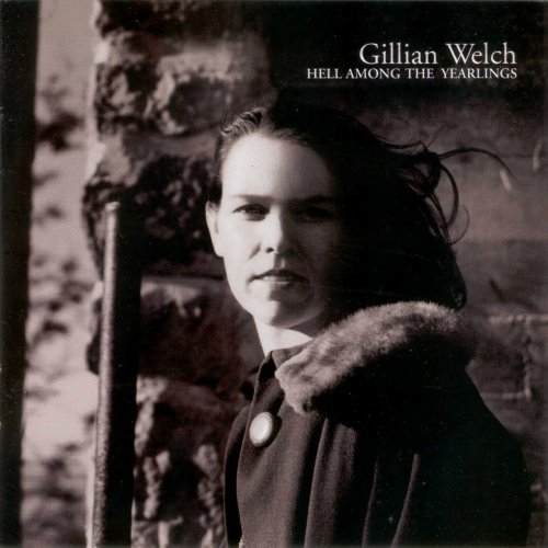 Gillian Welch - Hell Among The Yearlings (1998)