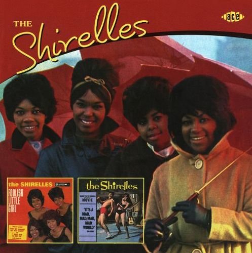 The Shirelles - Foolish Little Girl & It’s a Mad, Mad, Mad, Mad World [Remastered] (2009)