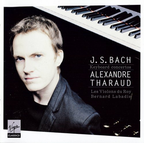 Alexandre Tharaud, Les Violons du Roy, Bernard Labadie - J.S. Bach: Keyboard concertos (2011)