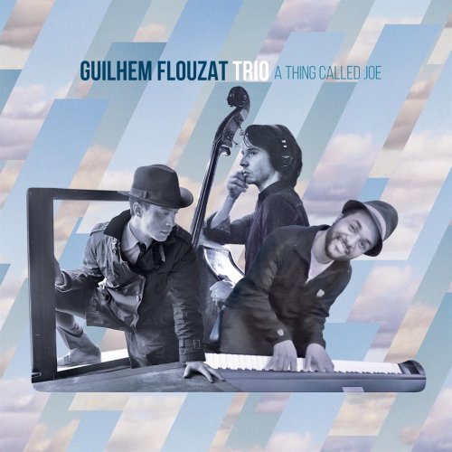 Guilhem Flouzat Trio - A Thing Called Joe (2017) [Hi-Res]