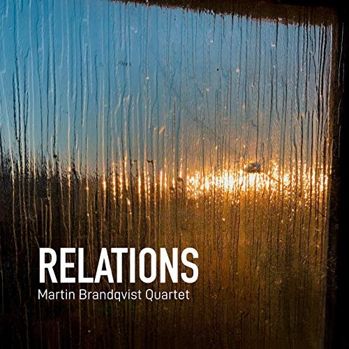 Martin Brandqvist Quartet - Relations (2019)