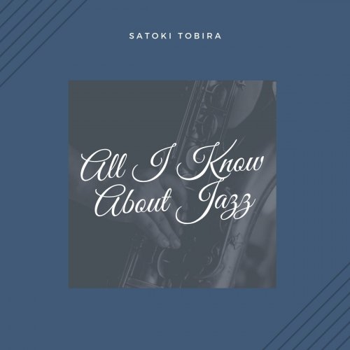 Satoki Tobira - All I Know About Jazz (2019)
