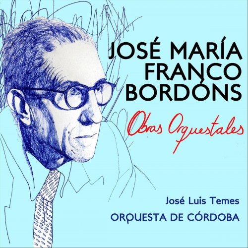 Jose Luis Temes - José María Franco Bordóns - Obras Orquestales (2019)