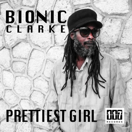 Bionic Clarke - Prettiest Girl (2015)