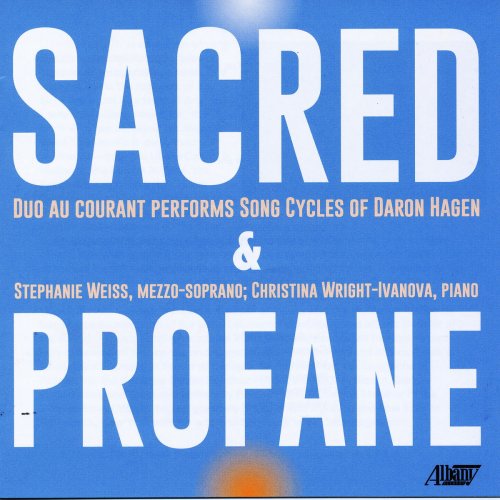 Stephanie Weiss & Christina Wright-Ivanova - Sacred & Profane: Duo Au Courant Performs Song Cycles of Daron Hagen (2019)