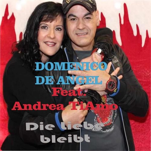 Domenico De Angel feat. Andrea Tiamo - Die Liebe bleibt (2019)