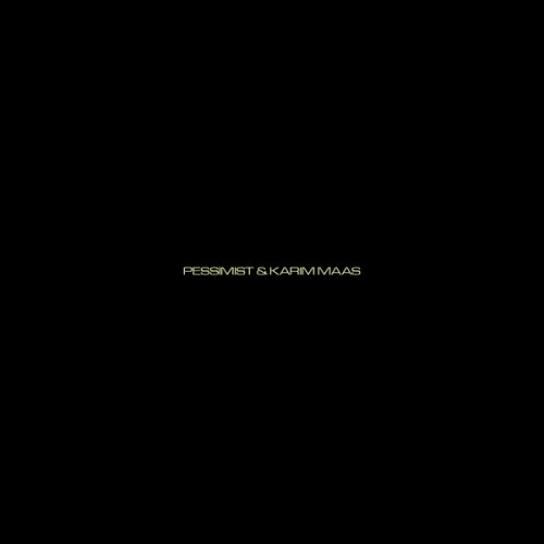 Pessimist & Karim Maas - Pessimist & Karim Maas (2019)