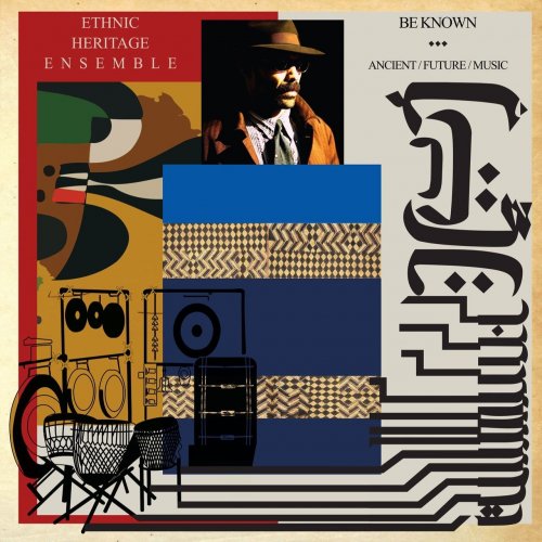 Ethnic Heritage Ensemble - Be Known Ancient / Future / Music (2019)