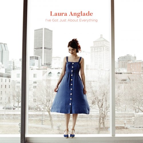 Laura Anglade - I've Got Just About Everything (2019)
