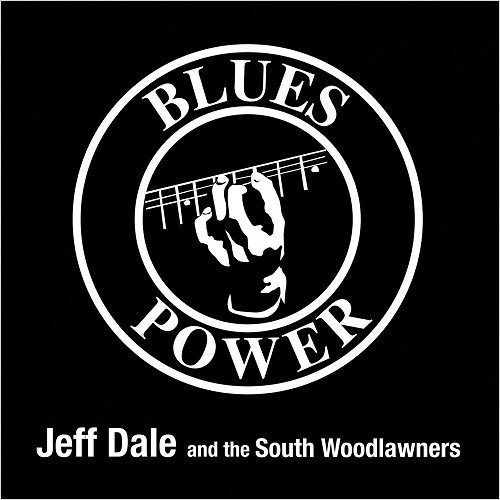 Jeff Dale & The South Woodlawners - Blues Power (2019)