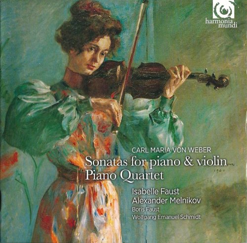 Isabelle Faust, Alexander Melnikov - Carl Maria von Weber: Sonatas for violin and piano op.10, Piano Quartet (2013)