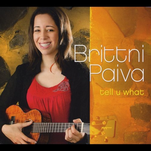Brittni Paiva - Tell U What (2012)