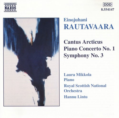 Laura Mikkola, Hannu Lintu - Einojuhani Rautavaara: Cantus Arcticus, Piano Concerto No. 1, Symphony No. 3 (1999)