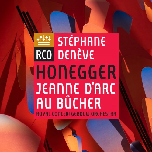 Royal Concertgebouw Orchestra & Stéphane Denève - Honegger: Jeanne d'Arc au bûcher (2019) [Hi-Res]