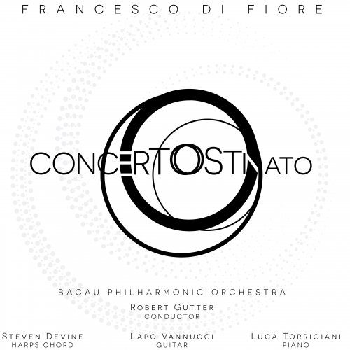 Bacau Philharmonic Orchestra & Robert Gutter - Francesco Di Fiore: Concerto ostinato, 4 Canti & 3 Paesaggi (2019) [Hi-Res]