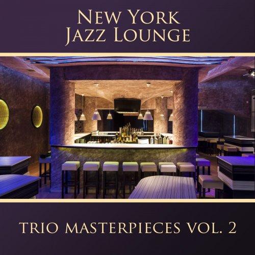 New York Jazz Lounge - The Trio Masterpieces, Vol. 2 (2016)