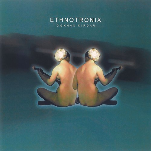 Gökhan Kırdar - Ethnotronix (2019)