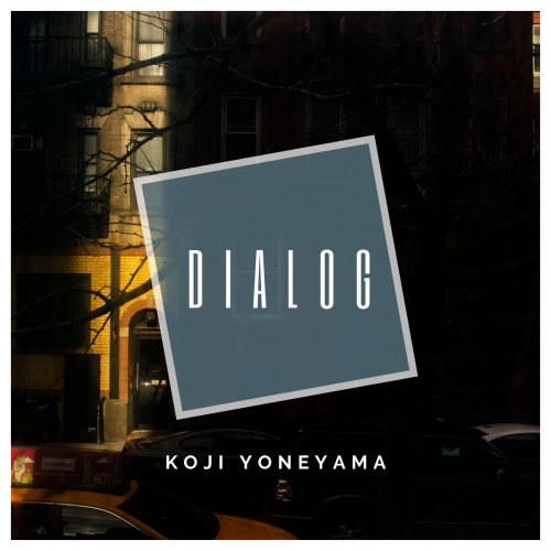 Koji Yoneyama - Dialog (2019)