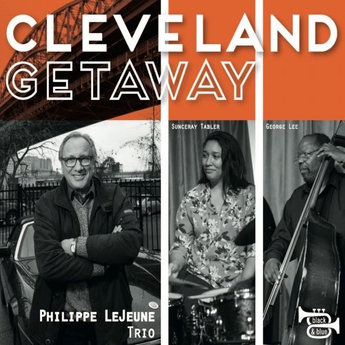 Philippe LeJeune Trio, George Lee, Philippe LeJeune, Sunceray Tabler - Cleveland Getaway (2019)